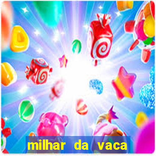 milhar da vaca mais atrasada